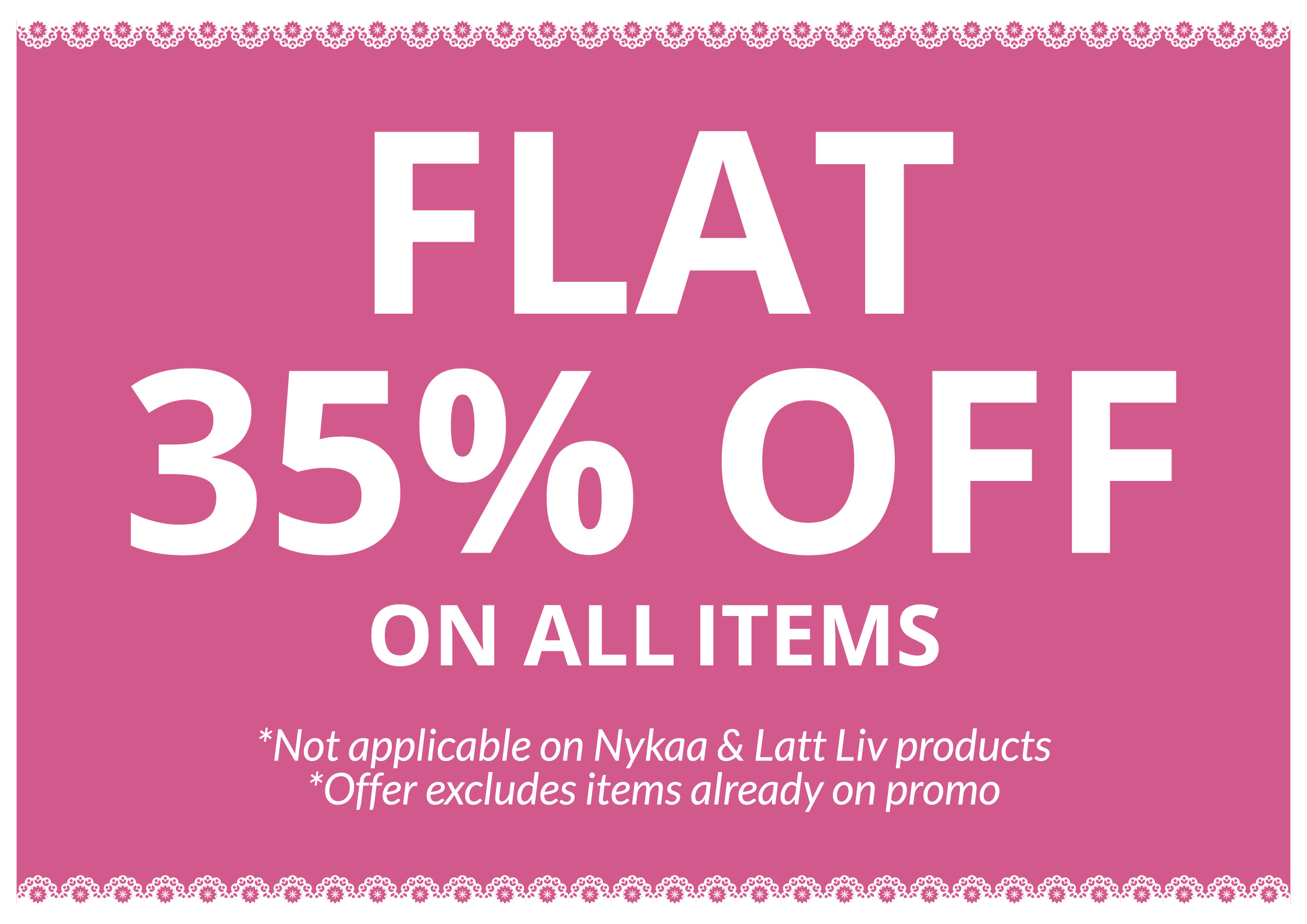 Flat 35% OFF on all items — exclusions apply